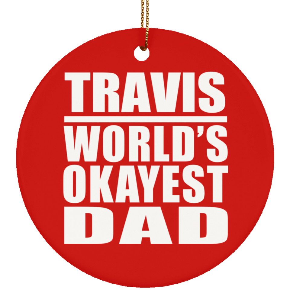 Travis World's Okayest Dad - Circle Ornament