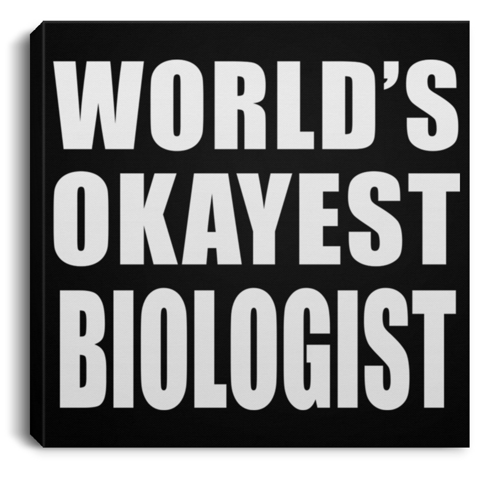 World's Okayest Biologist - Canvas Square