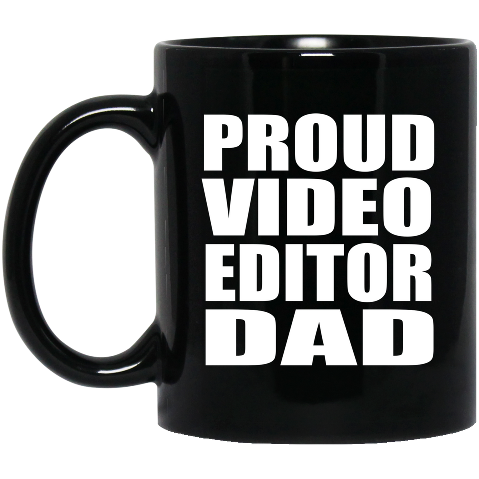 Proud Video Editor Dad - 11oz Coffee Mug Black