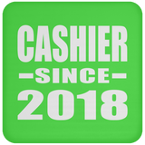 Cashier Since 2018 - Drink Coaster