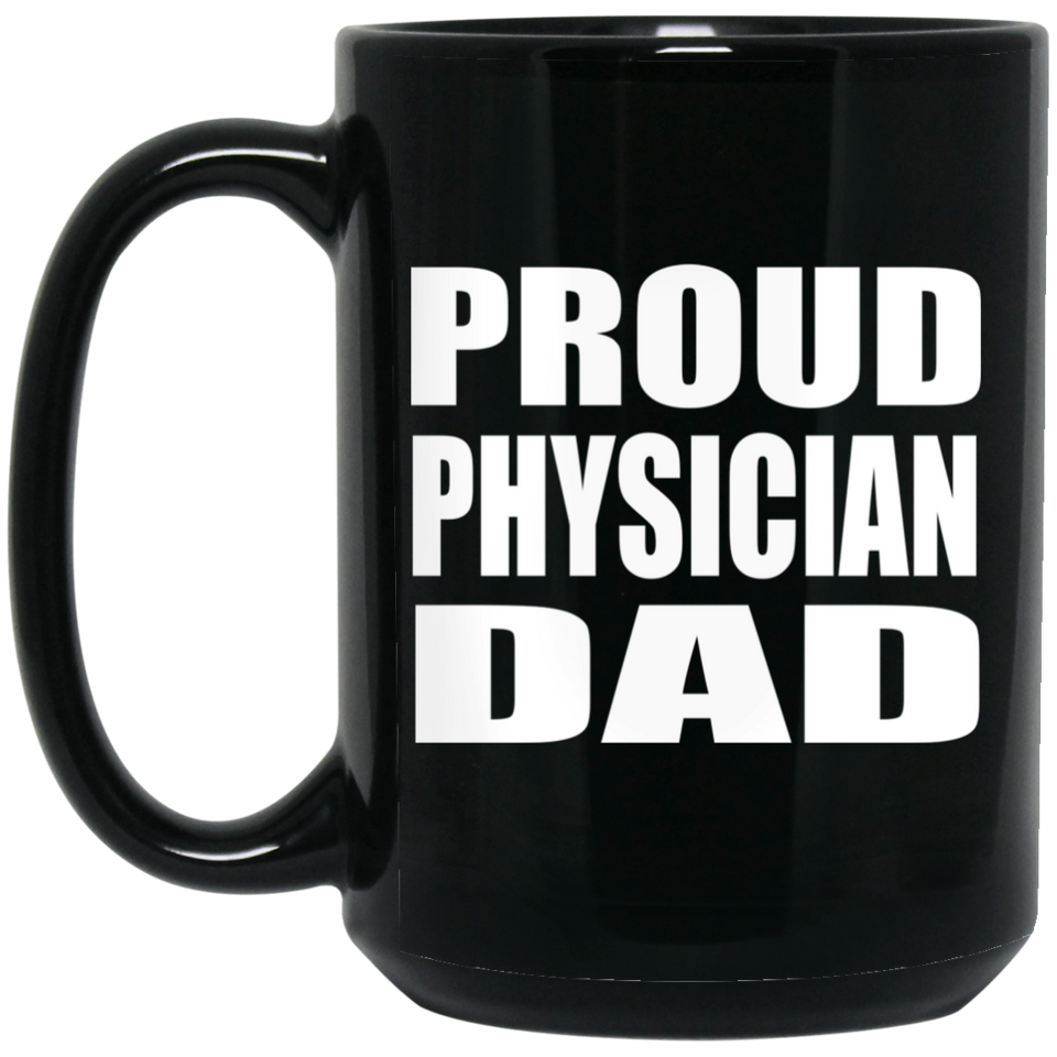 Proud Physician Dad - 15oz Coffee Mug Black