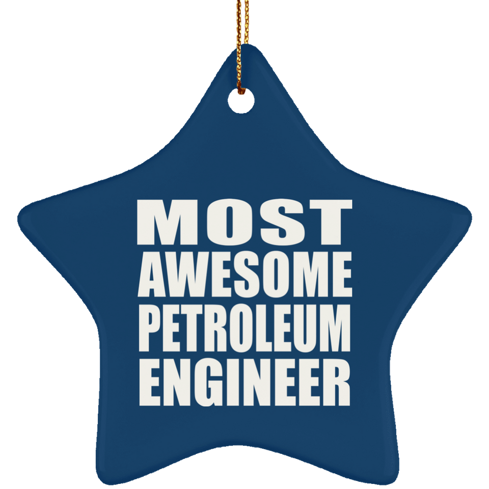 Most Awesome Petroleum Engineer - Star Ornament