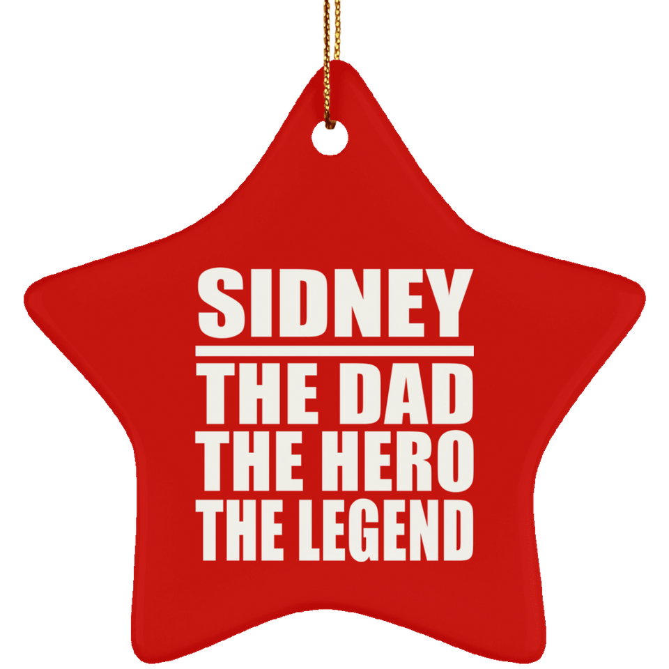 Sidney The Dad The Hero The Legend - Star Ornament