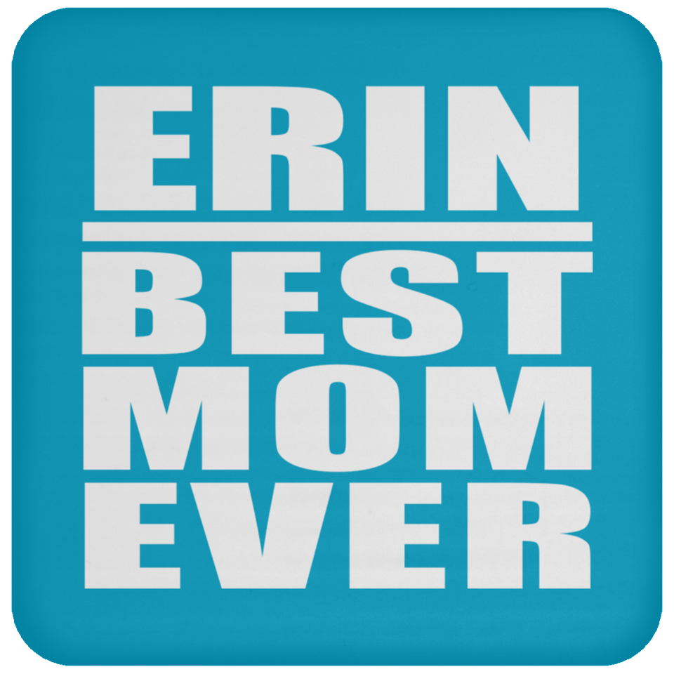 Erin Best Mom Ever - Drink Coaster
