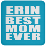 Erin Best Mom Ever - Drink Coaster