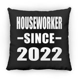 Houseworker Since 2022 - Throw Pillow Black