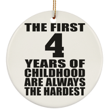 4th Birthday First 4 Years of Childhood Are The Hardest - Circle Ornament