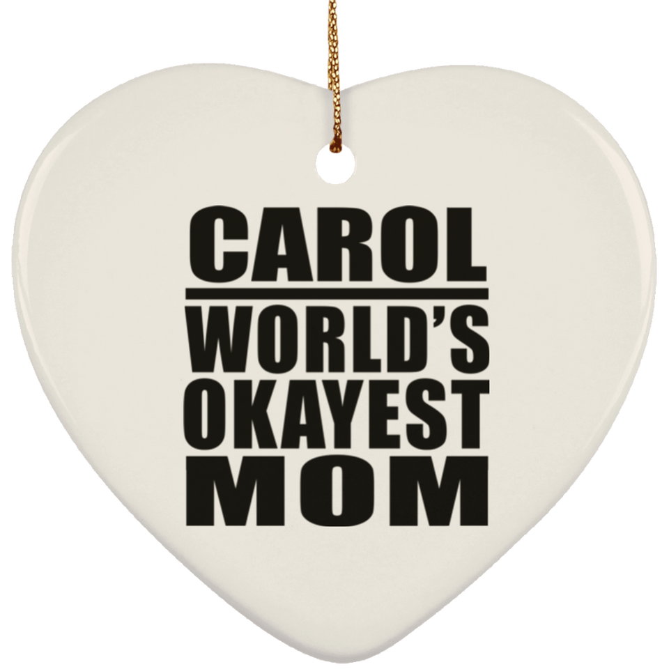 Carol World's Okayest Mom - Heart Ornament