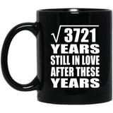 61st Anniversary Square Root of 3721 Years Still In Love - 11oz Coffee Mug Black