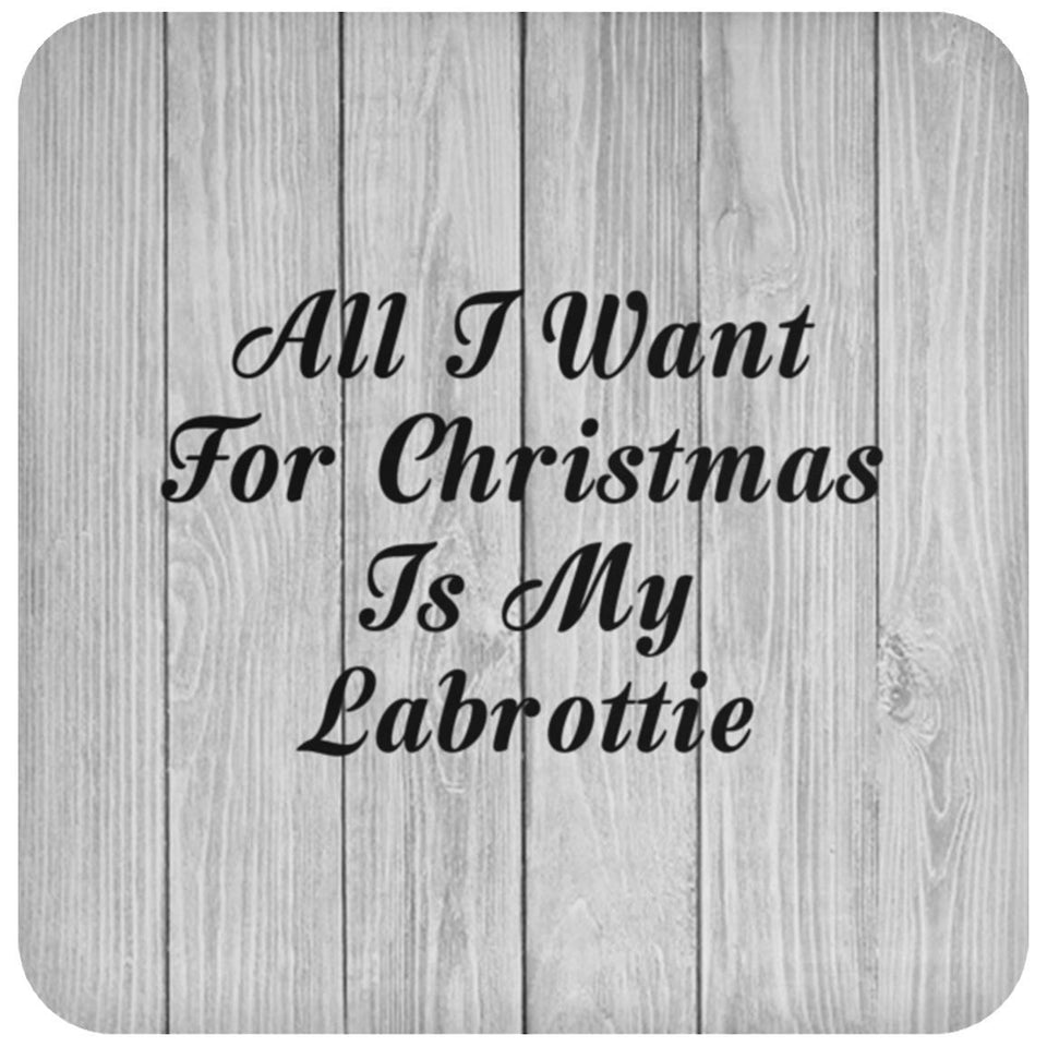 All I Want For Christmas Is My Labrottie - Drink Coaster F