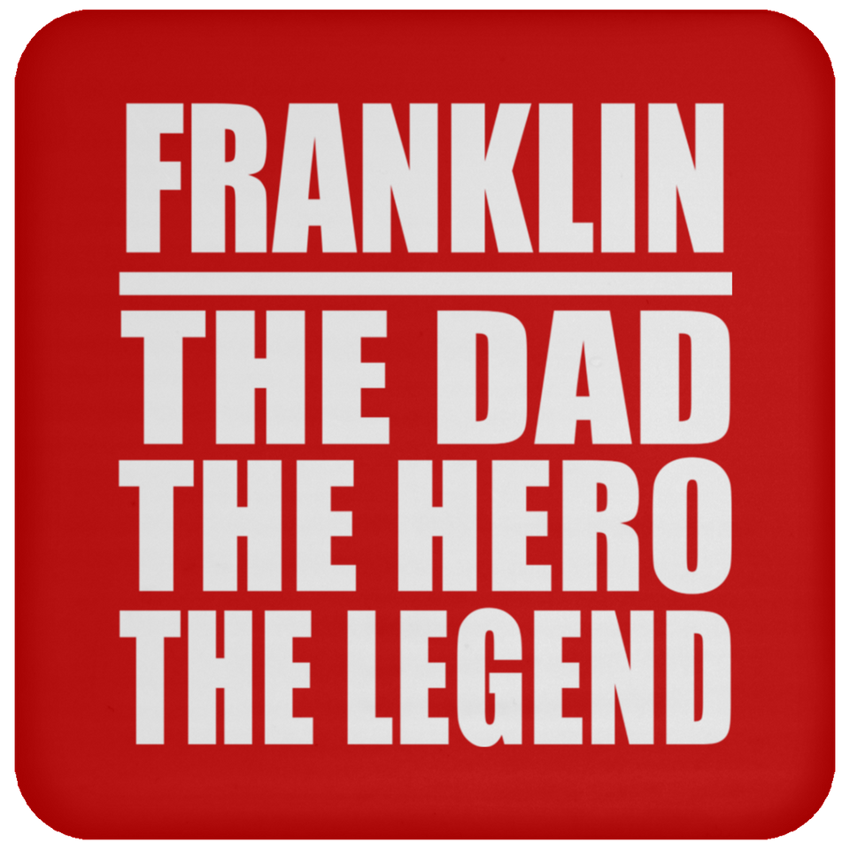 Franklin The Dad The Hero The Legend - Drink Coaster