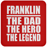 Franklin The Dad The Hero The Legend - Drink Coaster