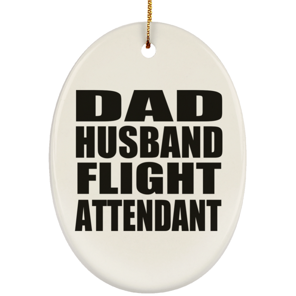 Dad Husband Flight Attendant - Oval Ornament