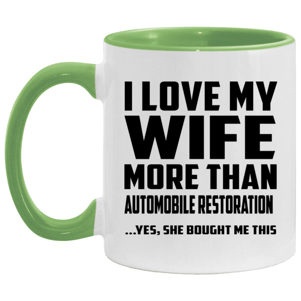I Love My Wife More Than Automobile Restoration - 11oz Accent Mug Green