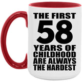 58th Birthday First 58 Years of Childhood Are The Hardest - 15oz Accent Mug Red
