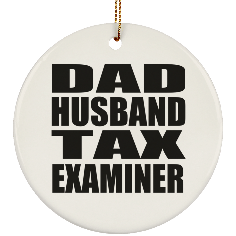 Dad Husband Tax Examiner - Circle Ornament