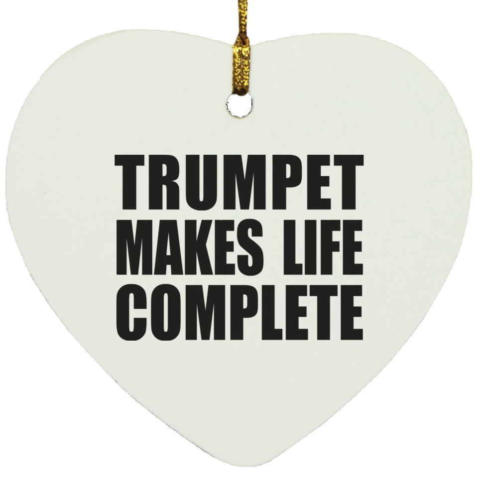 Trumpet Makes Life Complete - Heart Ornament