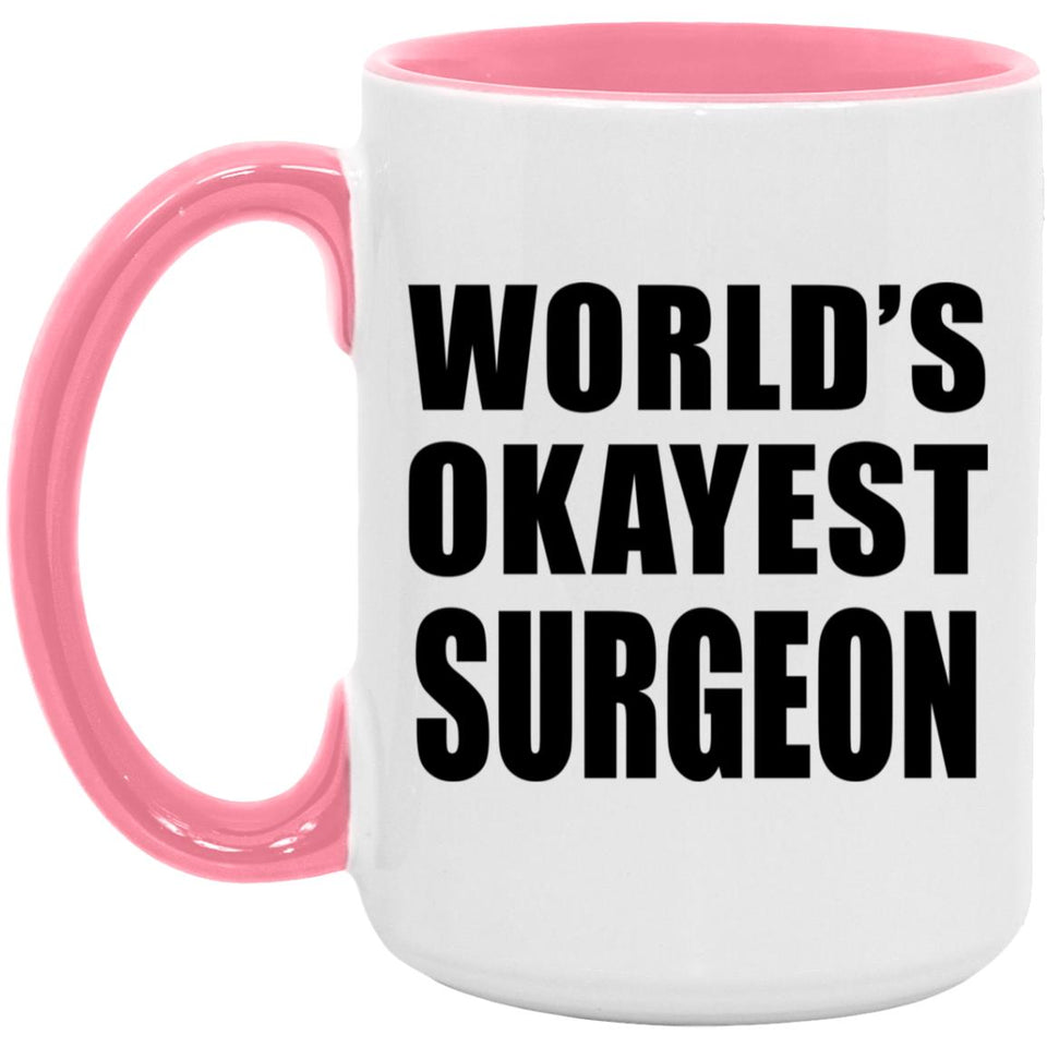World's Okayest Surgeon - 15oz Accent Mug Pink