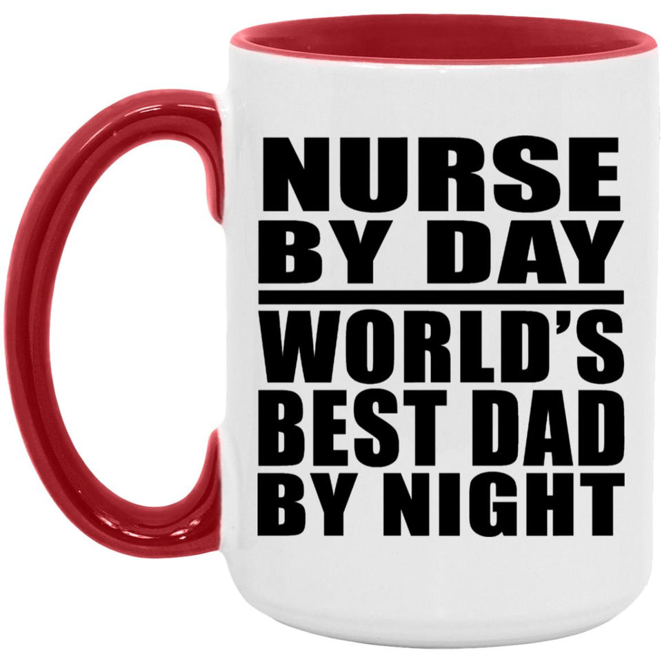 Nurse By Day World's Best Dad By Night - 15oz Accent Mug Red