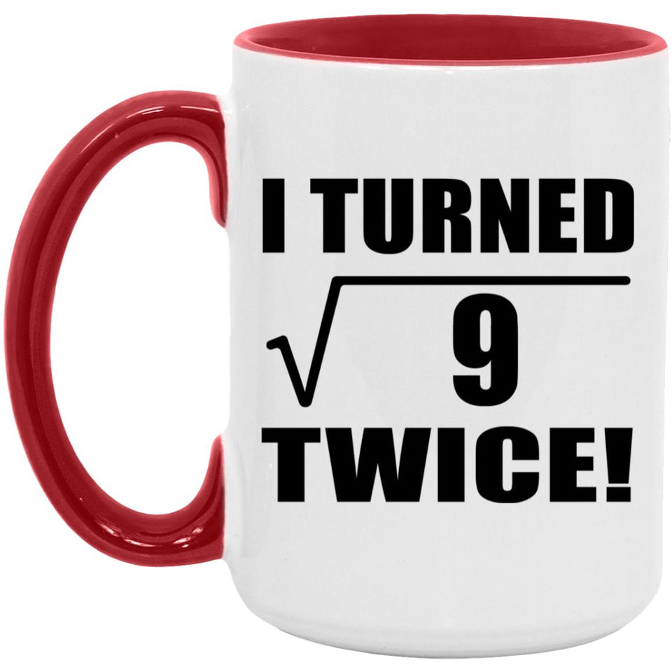 6th Birthday I Turned Square Root of 9 Twice - 15oz Accent Mug Red