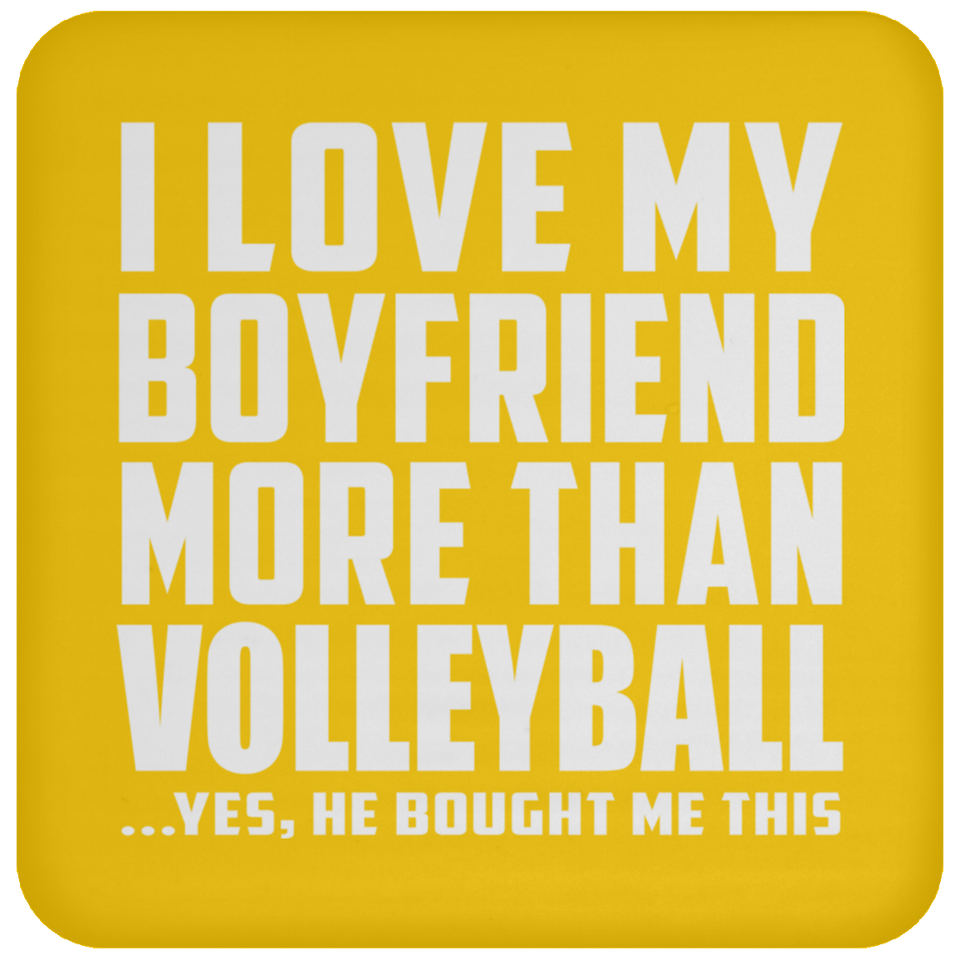 I Love My Boyfriend More Than Volleyball - Drink Coaster