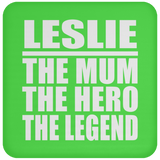 Leslie The Mum The Hero The Legend - Drink Coaster
