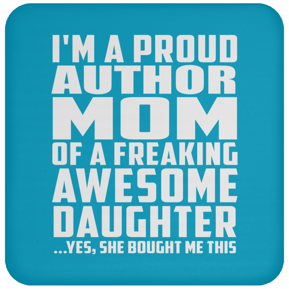Proud Author Mom Of Awesome Daughter - Drink Coaster