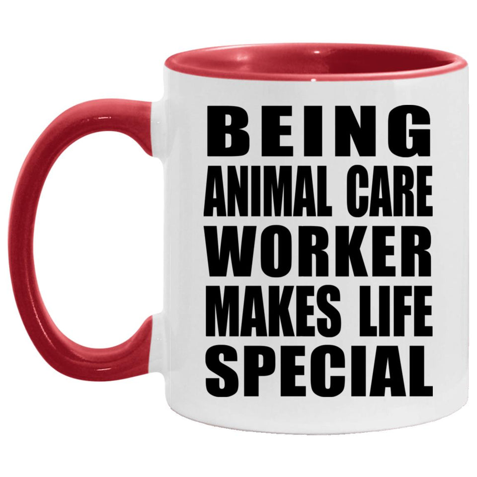 Being Animal Care Worker Makes Life Special - 11oz Accent Mug Red