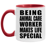 Being Animal Care Worker Makes Life Special - 11oz Accent Mug Red