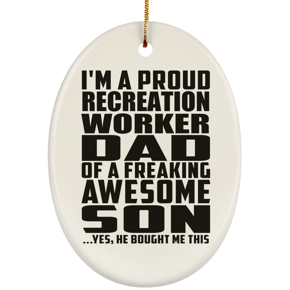 Proud Recreation Worker Dad Of Awesome Son - Oval Ornament