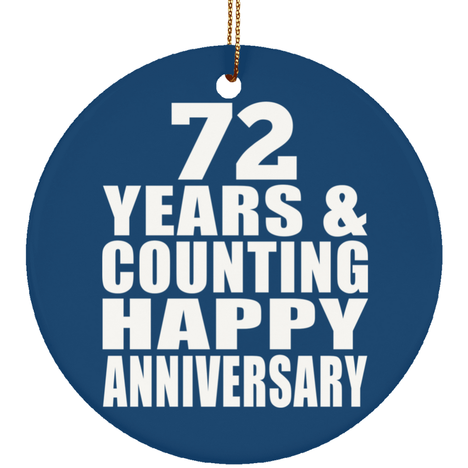 Happy 72nd Anniversary 72 Years & Counting - Circle Ornament