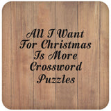 All I Want For Christmas Is More Crossword Puzzles - Drink Coaster C