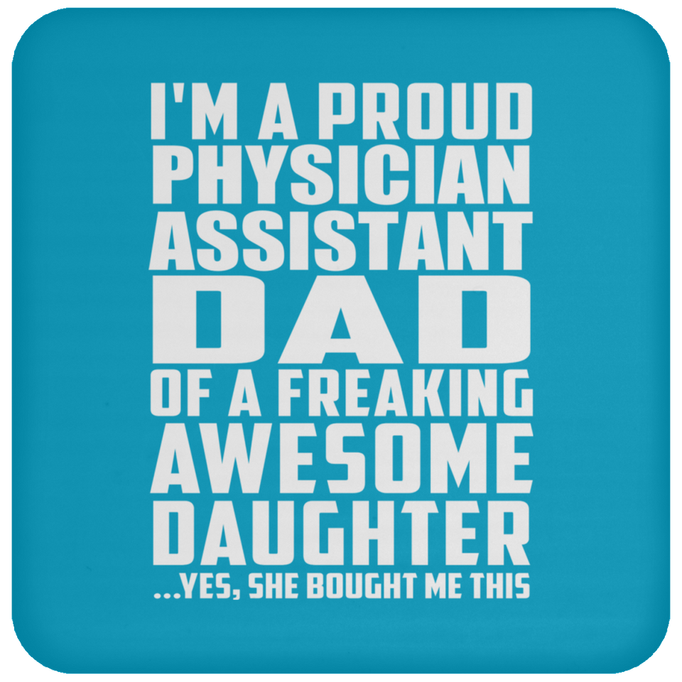 Proud Physician Assistant Dad Of Awesome Daughter - Drink Coaster