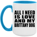 All I Need Is Love And My Brittany Dog - 15oz Accent Mug Blue