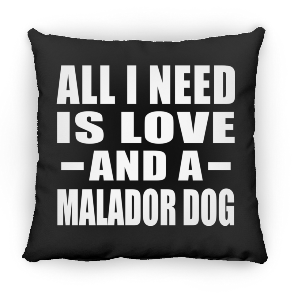 All I Need Is Love And A Malador Dog - Throw Pillow Black