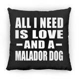 All I Need Is Love And A Malador Dog - Throw Pillow Black
