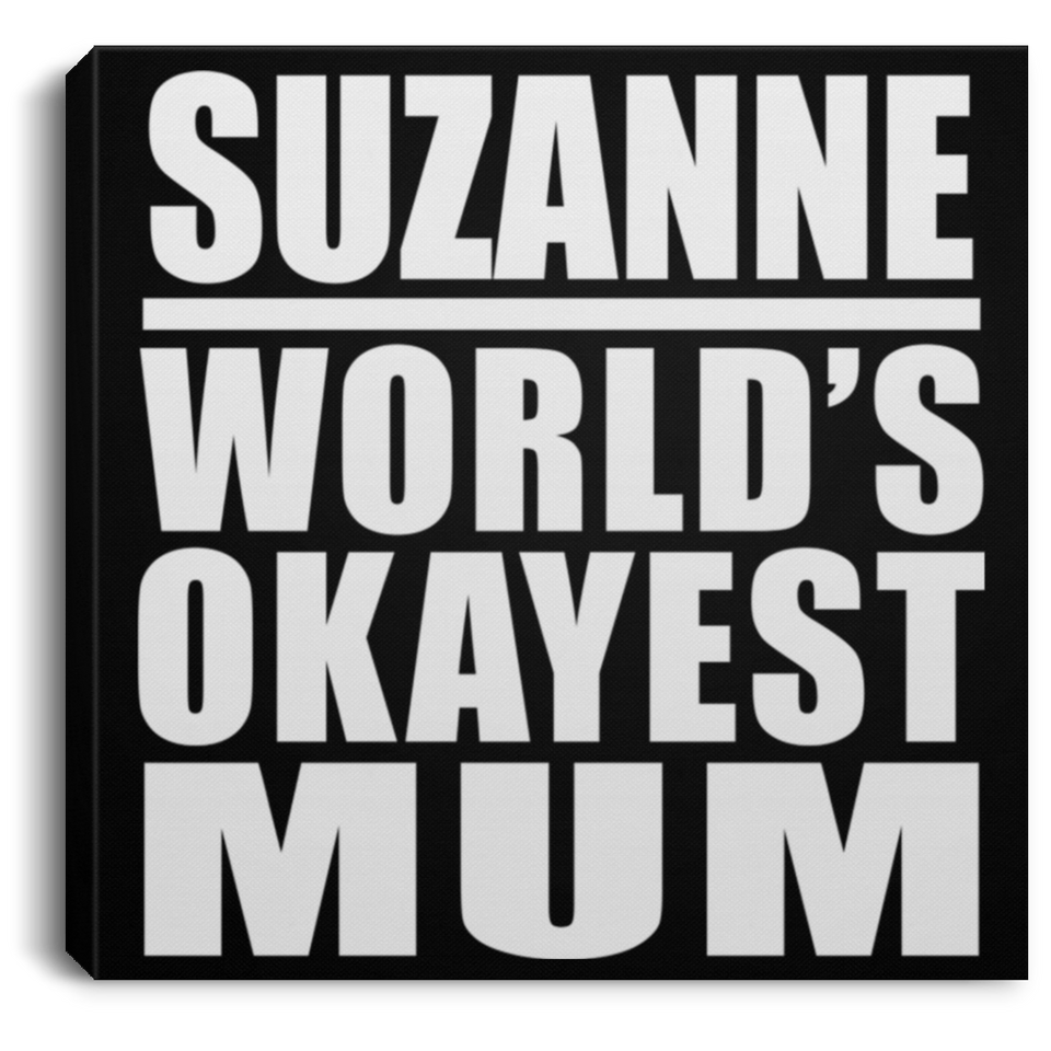 Suzanne World's Okayest Mum - Canvas Square