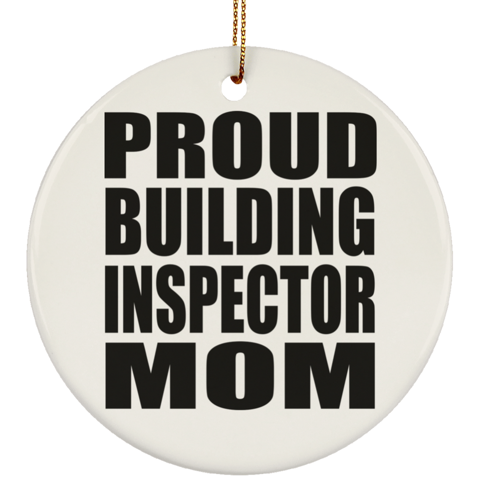 Proud Building Inspector Mom - Circle Ornament