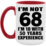 68th Birthday I'm Not 68 I'm 18 With 50 Years Experience - 15oz Accent Mug Red