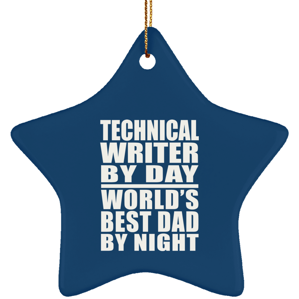 Technical Writer By Day World's Best Dad By Night - Star Ornament