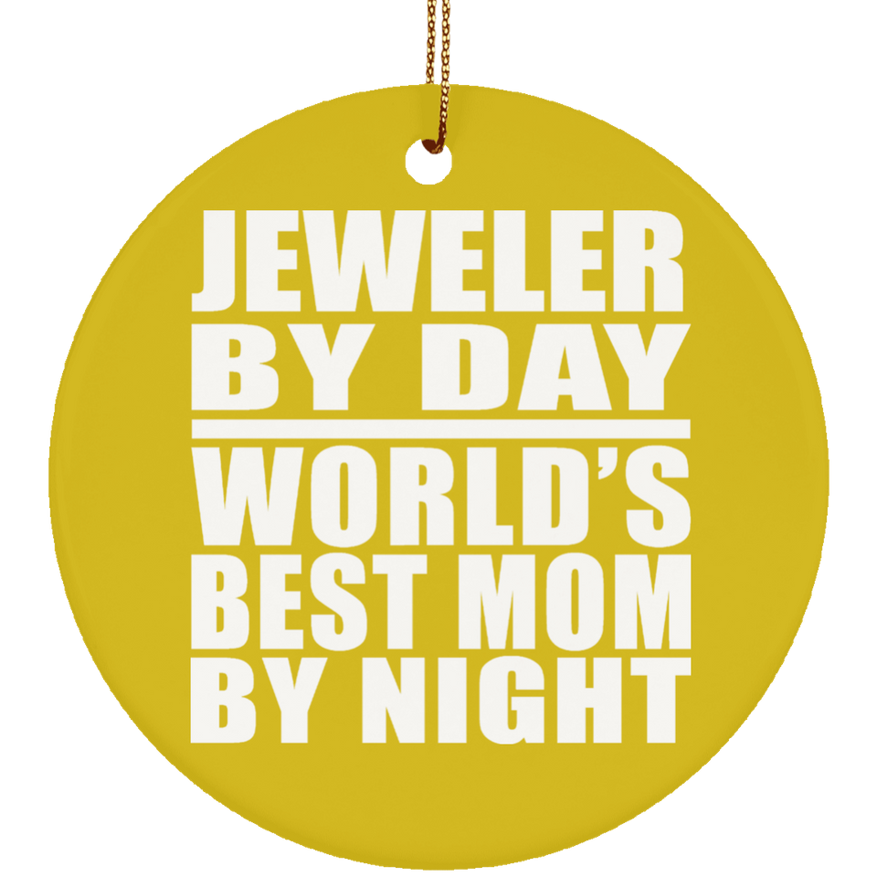 Jeweler By Day World's Best Mom By Night - Circle Ornament