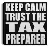 Keep Calm and Trust The Tax Preparer - Canvas Square