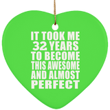 32nd Birthday Took 32 Years To Become Awesome & Perfect - Heart Ornament