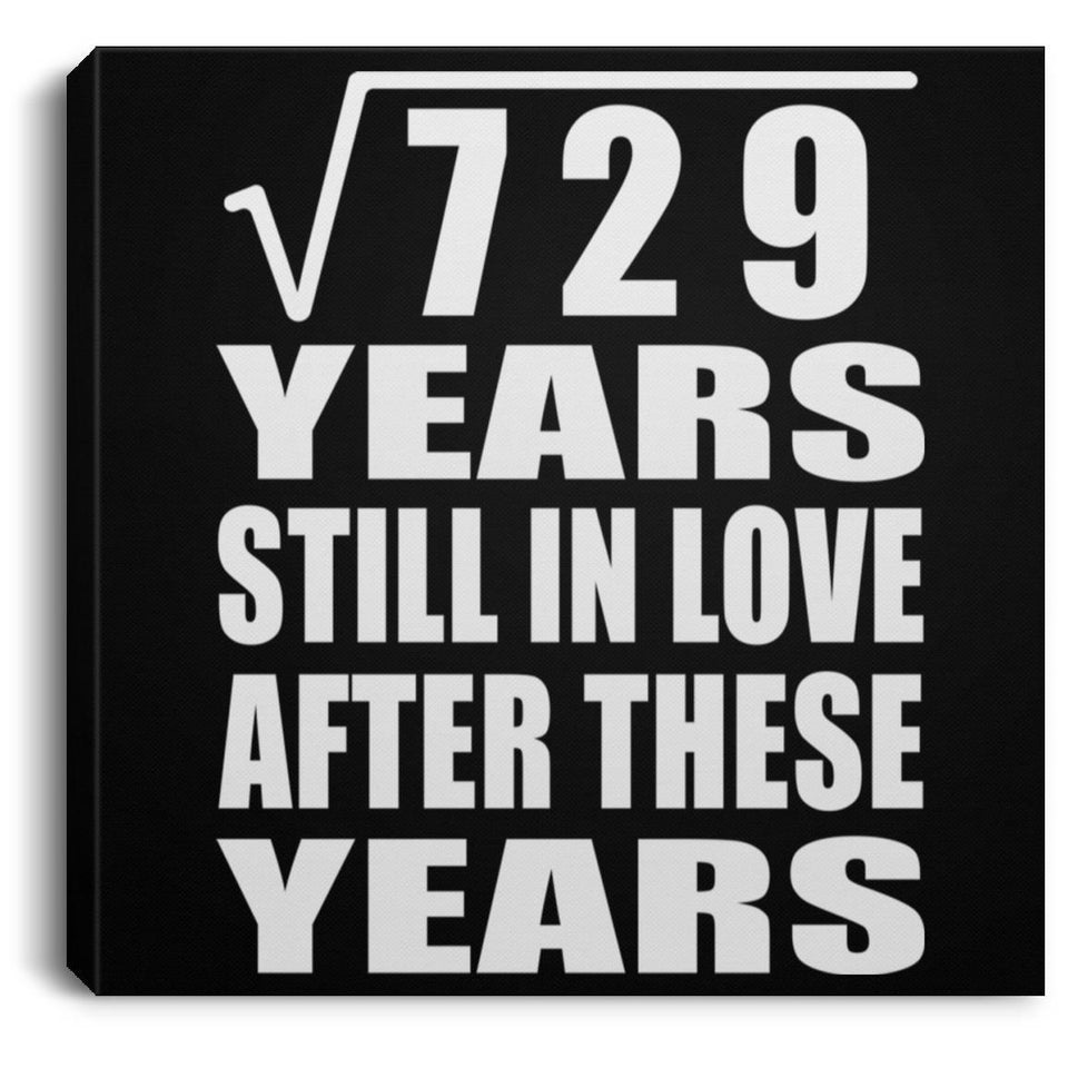 27th Anniversary Square Root of 729 Years Still In Love - Canvas Square
