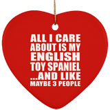 All I Care About Is My English Toy Spaniel - Heart Ornament