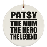 Patsy The Mum The Hero The Legend - Circle Ornament