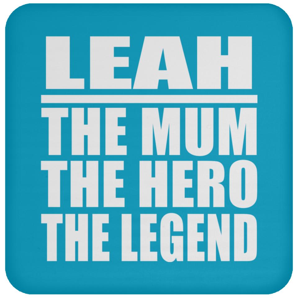 Leah The Mum The Hero The Legend - Drink Coaster