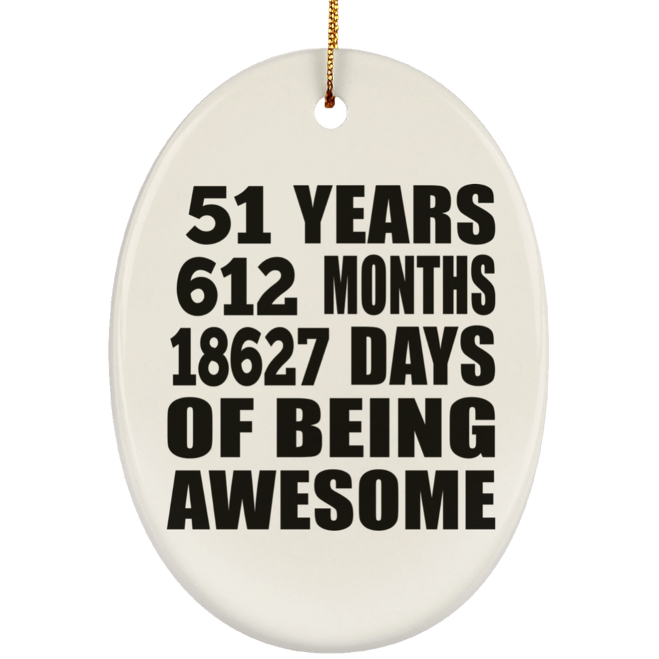 51st Birthday 51 Years 612 Months 18627 Days Of Awesome - Oval Ornament