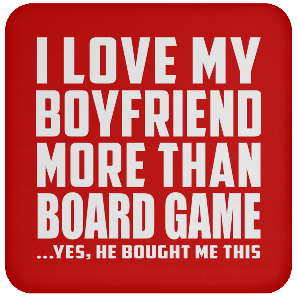 I Love My Boyfriend More Than Board Game - Drink Coaster