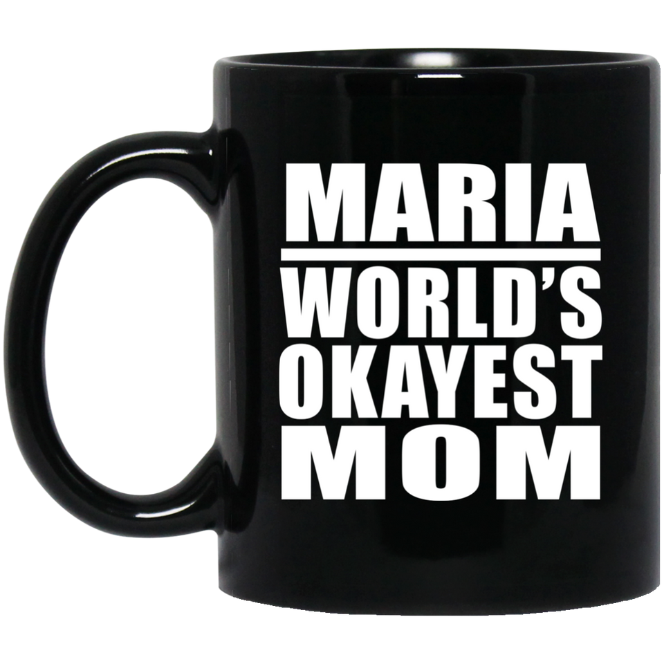 Maria World's Okayest Mom - 11 Oz Coffee Mug Black